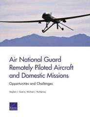 Air National Guard Remotely Piloted Aircraft and Domestic Missions: Opportunities and Challenges