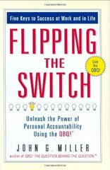Flipping the Switch: Unleash the Power of Personal Accountability Using the QBQ! by Miller, John G.