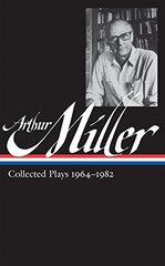 Arthur Miller: Collected Plays, 1964-1982