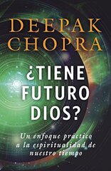 ؟Tiene futuro Dios?/ The Future of God: Un enfoque prلctico a la espiritualidad de nuestro tiempo/ A Practical Approach to Spirituality for Our Times