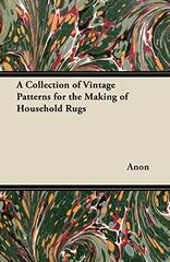 A Collection of Vintage Patterns for the Making of Household Rugs