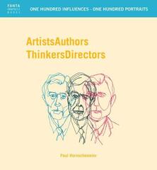 Artists Authors Thinkers Directors: One Hundred Influences - One Hundred Portraits by Hornschemeier, Paul