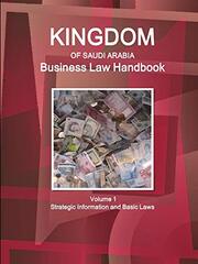 Saudi Arabia Business Law Handbook: Strategic Information and Basic Laws