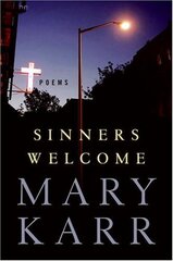 Sinners Welcome: Poems by Karr, Mary