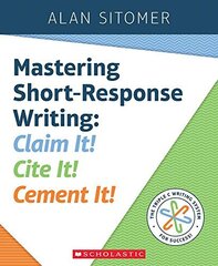 Mastering Short-response Writing: Claim It! Cite It! Cement It!