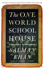 The One World Schoolhouse: Education Reimagined by Khan, Salman