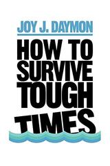 How to Survive Tough Times by Daymon, Joy
