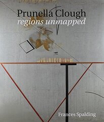 Prunella Clough: Regions Unmapped by Spalding, Frances
