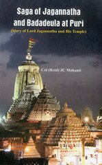 Saga of Jagannatha and Badadeula at Puri: Story of Lord Jagannatha and His Temple