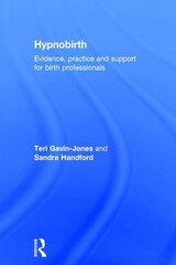 Hypnobirth: Evidence, Practice and Support for Birth Professionals