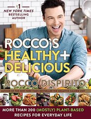 Rocco's Healthy & Delicious: More Than 200 Mostly Plant-based Recipes for Everyday Life
