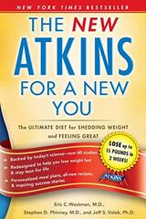 The New Atkins for a New You: The Ultimate Diet for Shedding Weight and Feeling Great by Westman, Eric C., M.D./ Phinney, Stephen D./ Volek, Jeff S.