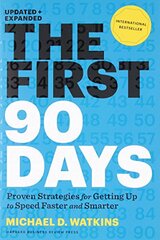 The First 90 Days: Proven Strategies For Getting Up to Speed Faster and Smarter by Watkins, Michael D.