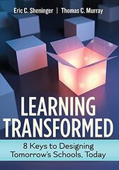 Learning Transformed: 8 Keys to Designing Tomorrow’s Schools, Today