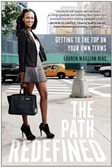The Path Redefined: Getting to the Top on Your Own Terms by Bias, Lauren Maillian