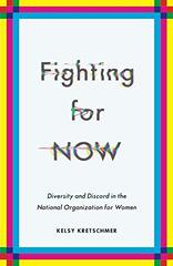 Fighting for Now: Diversity and Discord in the National Organization for Women
